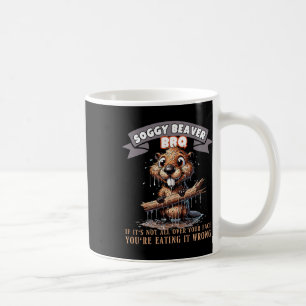 Soggy Beaver Bbq If It's Not All Over Your Face 12 Coffee Mug