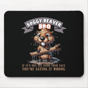 Soggy Beaver Bbq If It's Not All Over Your Face 12 Mouse Pad