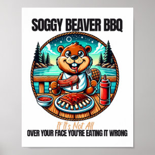 Soggy Beaver Bbq If It's Not All Over Your Face 13 Poster