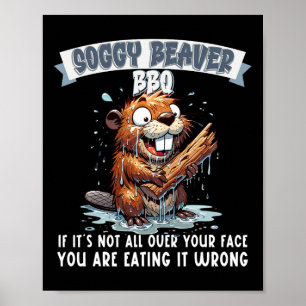 Soggy Beaver Bbq If It's Not All Over Your Face 15 Poster