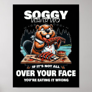 Soggy Beaver Bbq If It's Not All Over Your Face 16 Poster