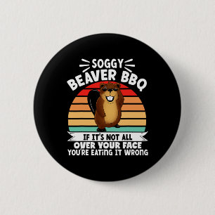Soggy Beaver Bbq If It's Not All Over Your Face 3  6 Cm Round Badge