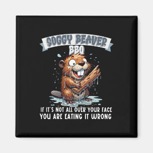 Soggy Beaver Bbq If It's Not All Over Your Face 8 Magnet