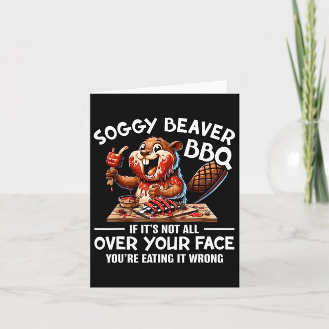 Soggy Beaver Bbq If It's Not All Over Your Face Be Card (Front)