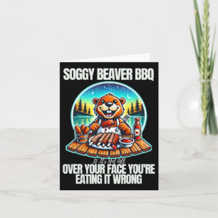 Soggy Beaver Bbq If It's Not All Over Your Face Be Card