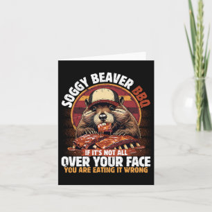Soggy Beaver Bbq If It's Not All Over Your Face Be Card