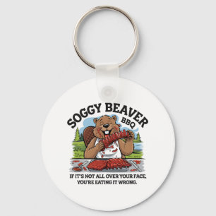 Soggy Beaver Bbq If It's Not All Over Your Face Be Key Ring