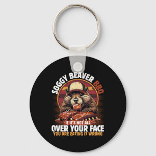 Soggy Beaver Bbq If It's Not All Over Your Face Be Key Ring