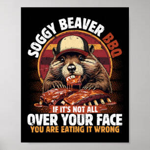 Soggy Beaver Bbq If It's Not All Over Your Face Be Poster