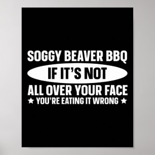 Soggy Beaver Bbq If It's Not All Over Your Face  Poster
