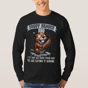 Soggy Beaver BBQ If It's Not All Over Your Face T-Shirt