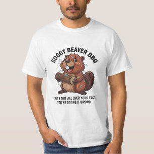 Soggy Beaver Bbq If It's Not All Over Your Face T-Shirt