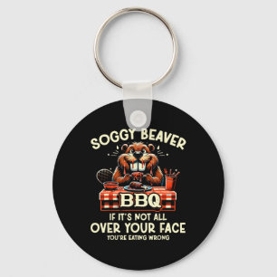 Soggy Beaver Bbq If It's Not All Over Your Face Yo Key Ring