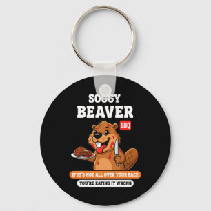 Soggy Beaver Bbq If Not Over Face Funny Barbeq Key Ring
