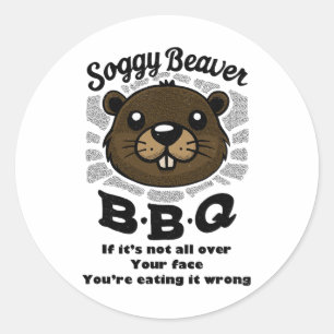 Soggy Beaver Byrbecue Bbq Beaver Owner Summer  Classic Round Sticker