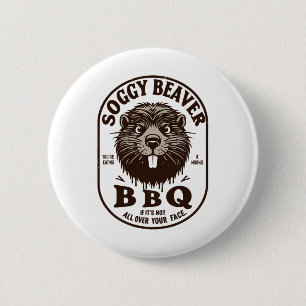 Soggy Beaver Byrbecue Bbq Dirty Funny Humour Beave 6 Cm Round Badge