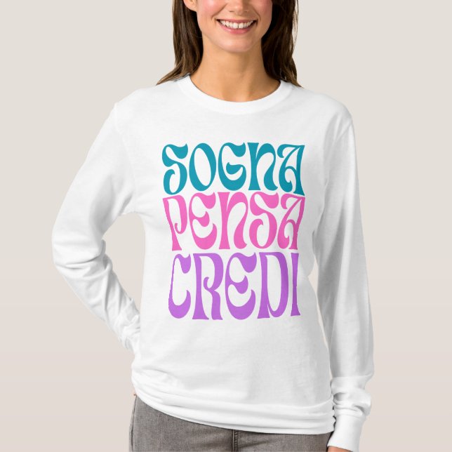 Sogna Pensa Credi T-Shirt (Front)