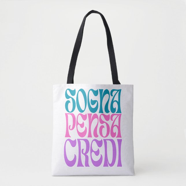 Sogna Pensa Credi Tote Bag (Front)