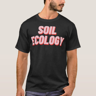 Soil Ecology T-Shirt