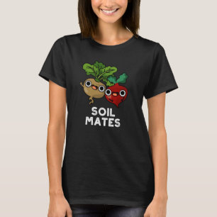 Soil Mates Funny Beet Root Pun Dark BG T-Shirt