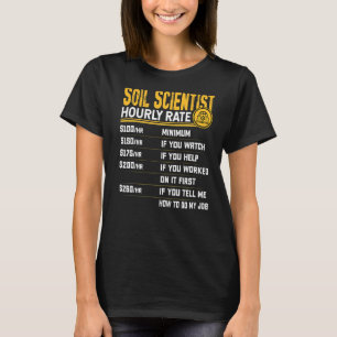 Soil Scientist Hourly Rate Soil Science Agricultur T-Shirt