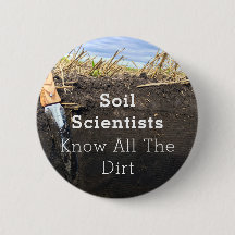 Soil Scientists Know All The Dirt - Button (2.25")