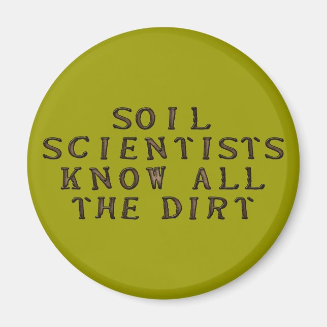 Soil Scientists Know All The Dirt Magnet (Front)