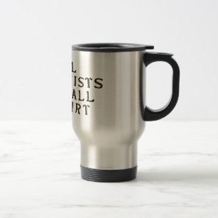 Soil Scientists Know All The Dirt Travel Mug
