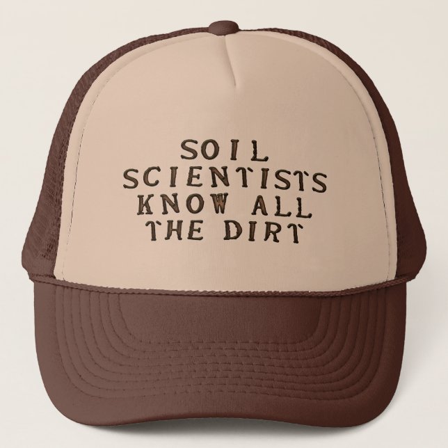 Soil Scientists Know All The Dirt Trucker Hat (Front)
