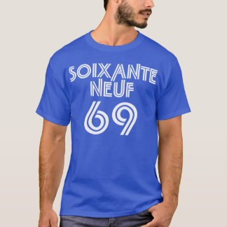 Soixante Neuf / Sixty Nine - 69 In French T-Shirt