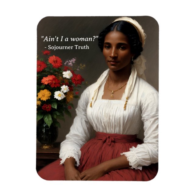 Sojourner Truth Ain't I A Woman Original Art Magnet (Vertical)