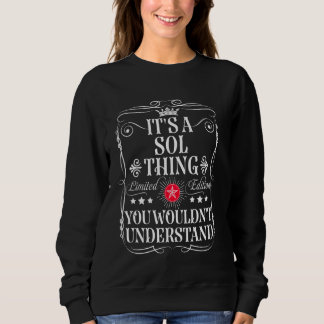 Sol Name Its A Sol Thing You Wouldn't Understand Sweatshirt