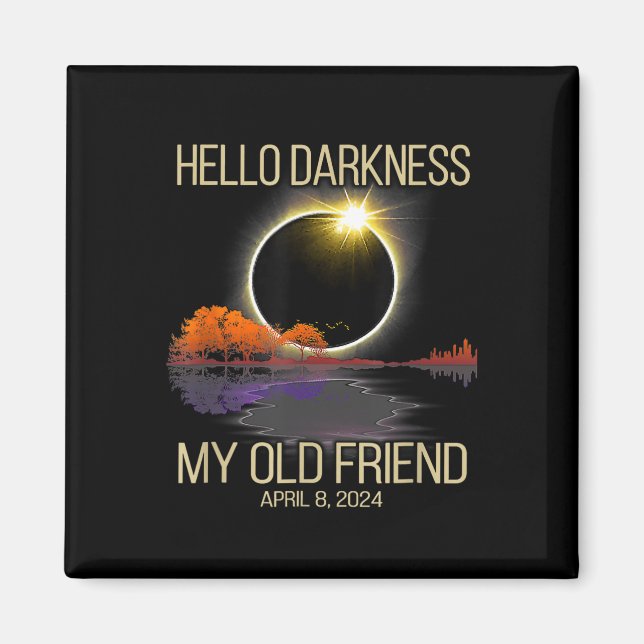 Solar Eclipse 2024 Hello Darkness My Old Friend Ap Magnet (Front)