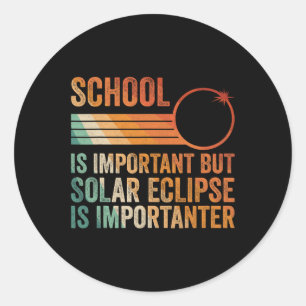 Solar Eclipse 2024 Shirt School Solar Eclipse Is I Classic Round Sticker