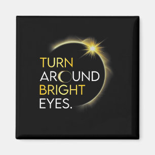 Solar Eclipse 2024 Turn Around Bright Eyes Totalit Magnet