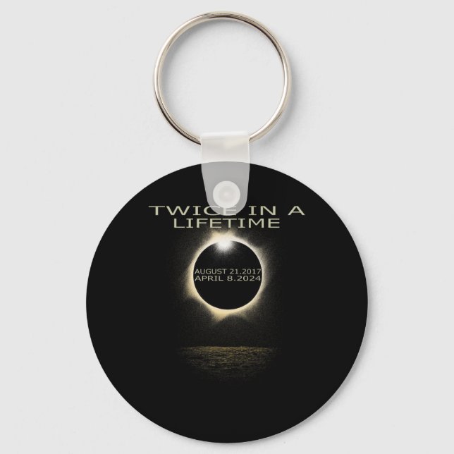 Solar Eclipse 2024 Twice In Lifetime Solar Eclipse Key Ring (Front)