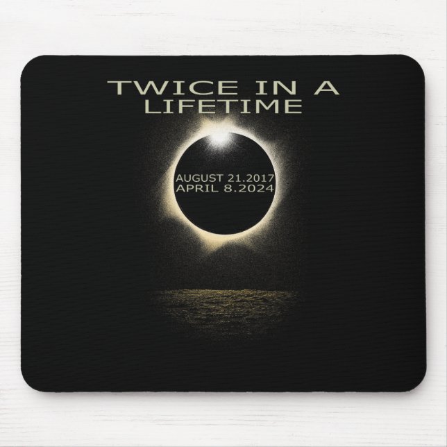 Solar Eclipse 2024 Twice In Lifetime Solar Eclipse Mouse Pad (Front)