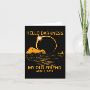 Solar Eclipse April 08 2024 Hello Darkness My Old Card