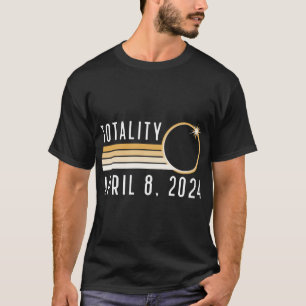Solar Eclipse April 8 2024 Totality Solar Eclipse  T-Shirt