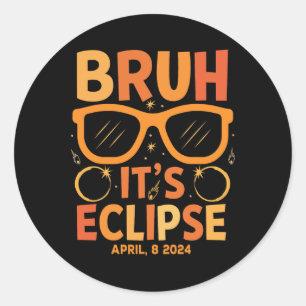 Solar Eclipse For Kids Bruh Its Eclipse April 8 20 Classic Round Sticker