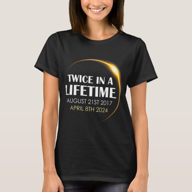 Solar Eclipse Fun Twice In Lifetime 2024 Solar Ecl T-Shirt (Front)
