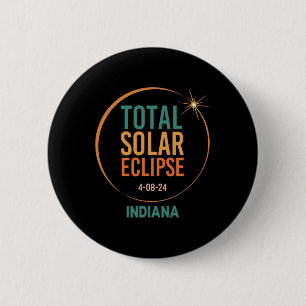 Solar Eclipse Indiana April 8 2024 Total Totality 6 Cm Round Badge