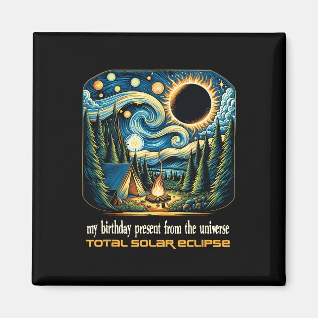 Solar Eclipse My Birthday Present From The Univers Magnet (Front)