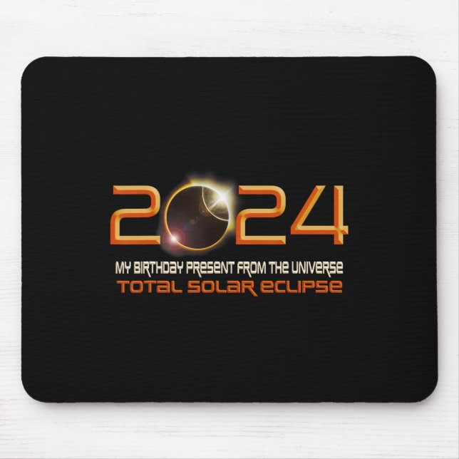 Solar Eclipse My Birthday Present From The Univers Mouse Pad (Front)