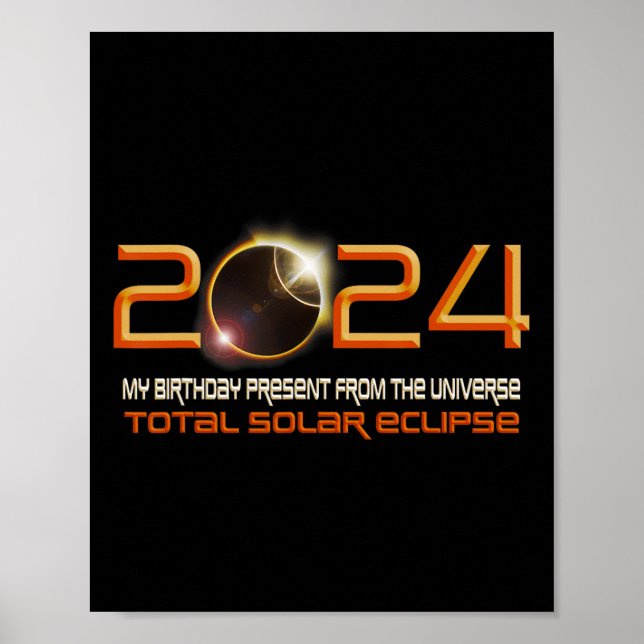 Solar Eclipse My Birthday Present From The Univers Poster (Front)