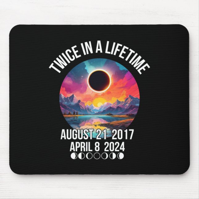 Solar Eclipse Tee Twice In A Lifetime April 08 Apr Mouse Pad (Front)