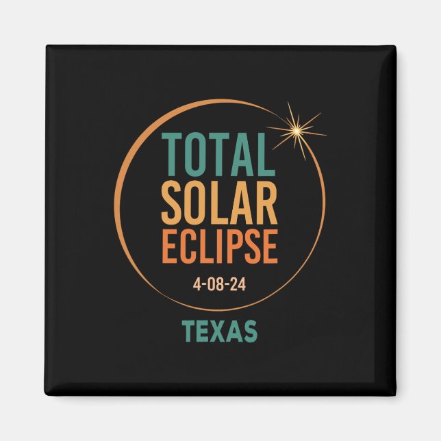 Solar Eclipse Texas April 8 2024 Total Totality  Magnet (Front)