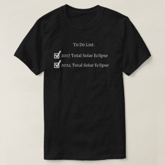 Solar Eclipse To Do List T-Shirt