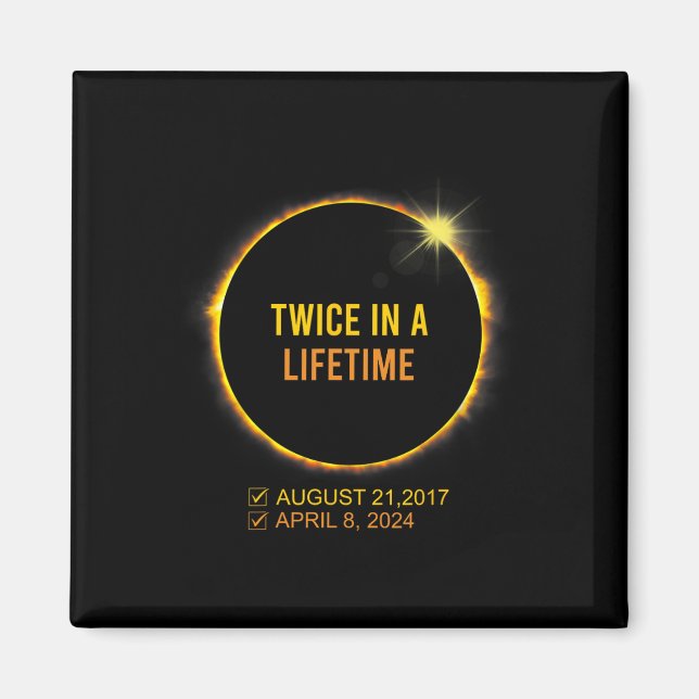 Solar Eclipse Twice In A Lifetime 2024 Solar Eclip Magnet (Front)