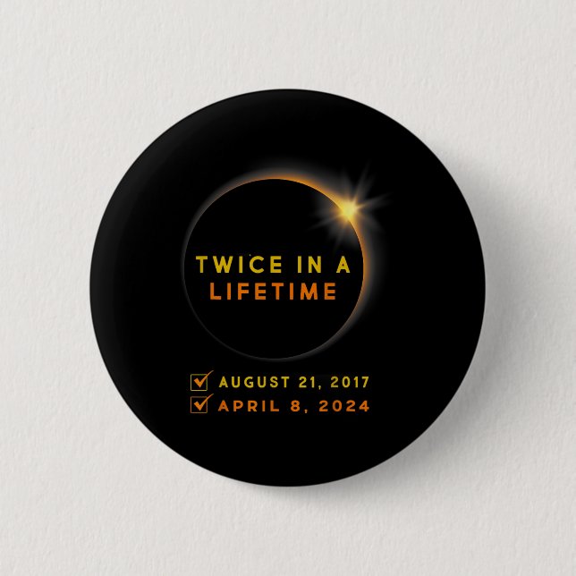 Solar Eclipse Twice In Lifetime 2024 Solar Eclipse 6 Cm Round Badge (Front)